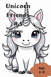 UNICORN FRIENDS 5: Coloring book for kids ages 4-8