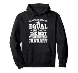 All Men Are Created Equal But The Best Are Born In January Sudadera con Capucha