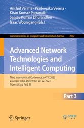 Advanced Network Technologies and Intelligent Computing: Third International Conference, ANTIC 2023, Varanasi, India, December 20-22, 2023, Proceedings, Part III: 2092