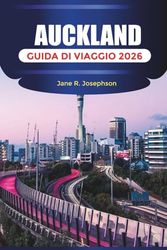 AUCKLAND GUIDA DI VIAGGIO 2026: Attività, luoghi naturali, consigli di viaggio e attrazioni culturali a Auckland