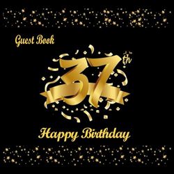 37th Birthday Guest Book: 37 Birthday Decorations for Women Men, Happy Birthday, Black and Gold