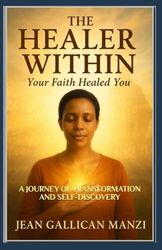 The Healer Within: Your Faith Healed You.