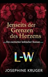 Jenseits der Grenzen des Herzens - Ein exotischer lesbischer Roman