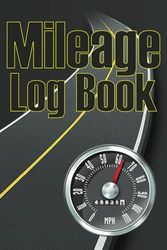 Vehicle Mileage Logbook: Business or Personal Tax Mileage Record / Daily Car Miles Tracker / Odometer Log / Auto, Truck or Car Owner: 2