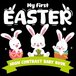 Easter Basket Stuffers, My First Easter High Contrast Baby Book: Cute Bunny's Story | Black & White Images to Develop Babies | for Newborns 0-12 months