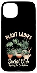 Plant Ladies Social Club Gardening Case for iPhone 15 Plus