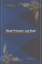 Blood Pressure Log Book: Daily and Weekly to Monitor Blood Sugar and Blood Pressure levels ... Tracker 4 Record a Day Health log