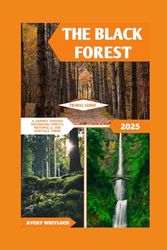 The Black Forest Travel Guide: A Journey Through Enchanting Forests, Waterfalls, And Fairytale Towns