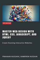 Master Web Design with HTML, CSS, JavaScript, and jQuery: Create Stunning Interactive Websites