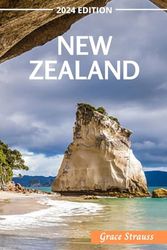 New Zealand Travel Guide 2024: Things to Do, Best Places to Visit, Where to Stay & Tips