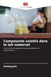 Composants volatils dans le lait maternel: Construire les bases des futures préférences alimentaires... !