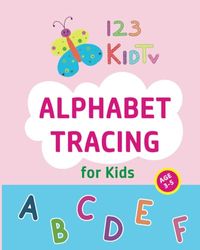 123 Kid Tv Alphabet Tracing for kids | Age 3-5: Alphabet Tracing BOOK