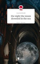 the night the moon drowned in the sea. Life is a Story - story.one