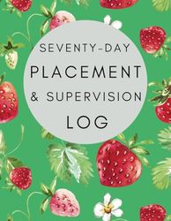 Social work Student Placement & Supervision Log - 70 Day Placement: Comprehensive planner to help with completion of Planning Learning Documentation
