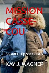 MISSION CASSE-COU: Saison 1 - Episodes 1 à 5