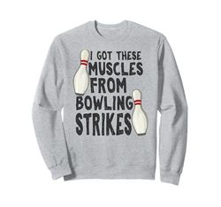 Ho ricevuto questi muscoli da bowling Strikes Divertente squadra di bowling Felpa