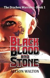 Black Blood and Stone: The Drachen Warriors Book 1