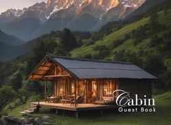Cabin Guest Book: Guest Book for Vacation Home, Airbnb, Visitor Rental, Visitor’s Log Book for Recording Name & Memories