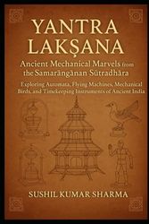 Yantra Lakṣaṇa: Ancient Mechanical Marvels from the Samarāṅgaṇa Sūtradhāra
