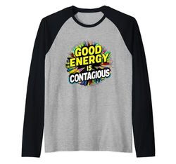 La buona energia è vibrazioni positive contagiose influenza gioiosa Maglia con Maniche Raglan