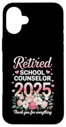 Retired School Counselor 2025 Proud Retirement Cute Flowers Case for iPhone 16 Plus