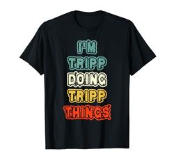 I'm Tripp Doing Tripp Things Nome Tripp Tee personalizzato Maglietta