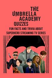 The Umbrella Academy Quizzes: Fun Facts and Trivia about Superhero Streaming Tv Series