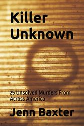 Killer Unknown: 25 Unsolved Murders From Across America