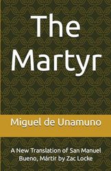 The Martyr: A New Translation of San Manuel Bueno, Mártir by Zac Locke