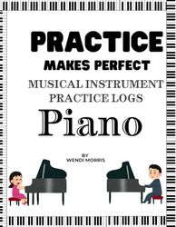 Practice Makes Perfect Musical Instrument Practice Log: Piano