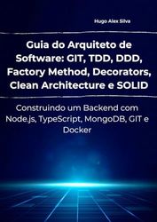 Desenvolvimento de Backend com Node.js, TypeScript, MongoDB e Docker: Práticas Avançadas com TDD, DDD, Clean Architecture e SOLID