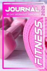 2025 Pink Women's Fitness Journal -size: 6" x 9". Track 90 days of Workouts with This Complete Fitness Planner, Tracker, Logbook Journal. An Essential ... Log Tracker, with 75 exercise examples and