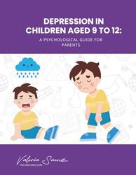 Depression in Children Aged 9 to 12: A Psychological Guide for Parents
