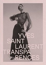 Yves Saint Laurent. Transparences