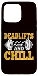 Fitness - Deadlifts And Chill Case for iPhone 15 Pro Max
