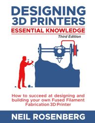 Designing 3D Printers: Essential Knowledge