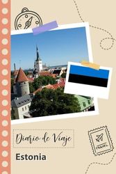 Estonia Diario de Viaje: Un Planificador de Viajes Divertido para Anotar tu Viaje a Estonia para Parejas, Hombres y Mujeres con Guías y Listas de Comprobación.