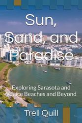 Sun, Sand, and Paradise: Exploring Sarasota and Venice Beaches and Beyond