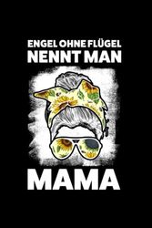 Engel ohne Flügel nennt man Mama: Mutter & Messy Bun Notizbuch 6' x 9' Mamas Segelboot Geschenk