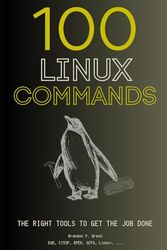 100 Linux Commands: The Right Tools to Get the Job Done