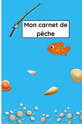 Mon carnet de pêche: carnet de pêche enfant pour raconter les journées de pêche