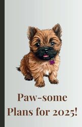 Paw-some Plans for 2025!: For Dog Lovers: Notebook with Adorable Dog-Themed Pages