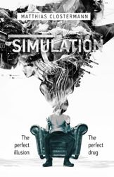 SIMULATION: The perfect illusion - the perfect drug