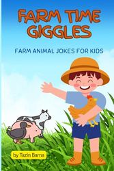 Farm Time Giggles: Funny Farm Animal Jokes for Children Aged 4-10, Accompanied by Illustrative Images to Color