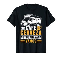 Hombre Divertido Camper Café Cerveza Autocaravana Vamos Camiseta