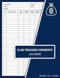 Club Tracking Payments Log Book: Membership Fee Payment Record Logbook | Members Payment Tracker | Club Dues Ledger