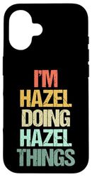 I'm Hazel Doing Hazel Things - Divertente dicendo nome carino Hazel Custodia per iPhone 16