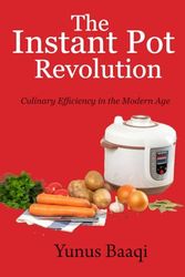 The Instant Pot Revolution: Culinary Efficiency in the Modern Age