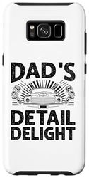 Custodia per Galaxy S8+ Dad's Detail Delight Auto Detailing Car Detailer Cars Padre