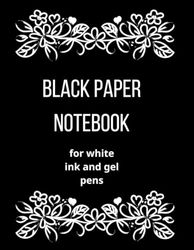 Black Paper Notebook for White Ink and Gel Pens: Black Paper Journal Paperback